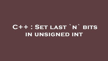 C++ : Set last `n` bits in unsigned int