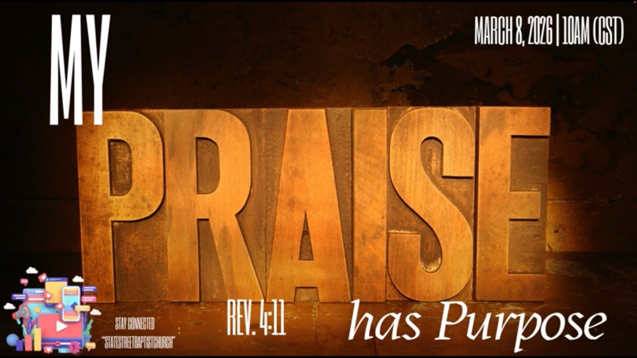 SSBC Morning Worship - "My Praise Has Purpose" 03-08-26