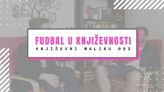 FUDBAL U KNJIŽEVNOSTI // Književni Malibu #3