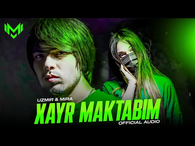 UZmir & Mira - Xayr maktabim (Audio) | Узмир & Мира - Хайр мактабим