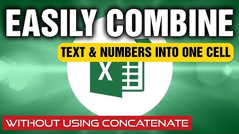 How To Easily Combine Text & Numbers Into One Cell In Excel Without Using Concatenate