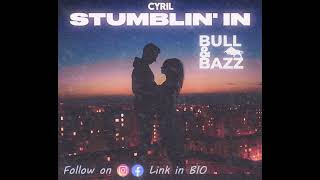 Cyril - Stumblin In (Bull & Bazz Bootleg Remix)
