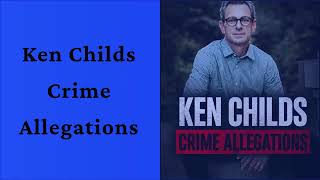 Ken Childs Crime Allegations Ken Childs Crime Allegations