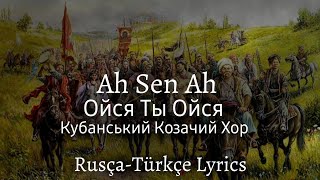 Ah, Sen ah! Kuban-Kozak Şarkısı Türkçe-Rusça Lyrics \