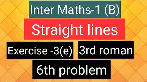 Inter Maths-1(B) - Straight lines - Exercise-3(e) - 3rd roman- 6th  problem