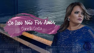 Se Isso Não For Amor - Daniella Costa (Letra)