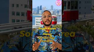 Japan Vs South Korea for 1st Time Travellers | Travel Guide