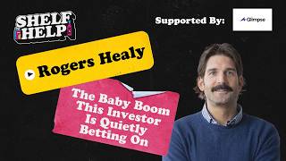 🎙️ Shelf Help Podcast: Rogers Healy - The Baby Boom This Investor Is Quietly Betting On