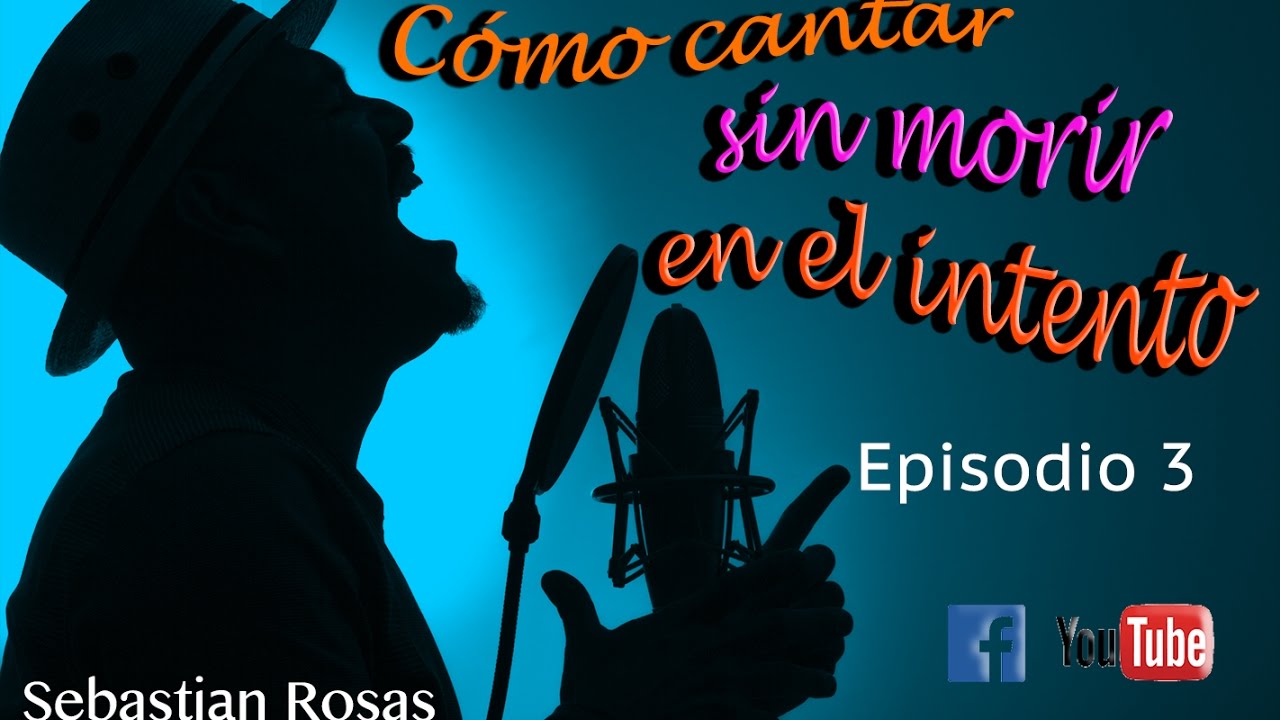CÓMO CANTAR SIN MORIR EN EL INTENTO - SI HABLAS, CANTAS! EPISODIO 3 ...