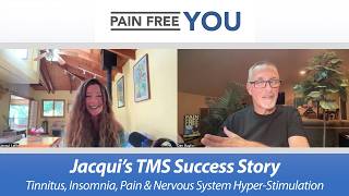 Jacqui's TMS Success Story - Tinnitus, Extreme Insomnia, Pain & Nervous System Hyper-Stimulation