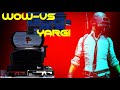 WOW-VS YARGI