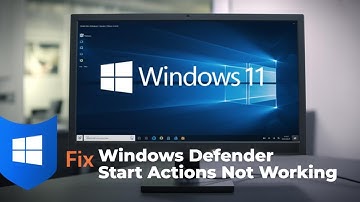 Windows Defender Start Actions Not Working [Fix GUIDE]