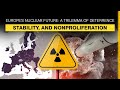 Europe's nuclear future: A trilemma of deterrence, stability, and nonproliferation