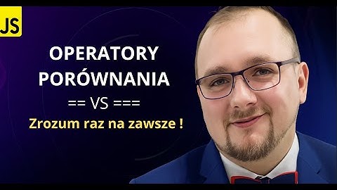 Kurs JavaScript 2025 - Operatory Porównania w Praktyce | Wyjaśnienie Krok po Kroku