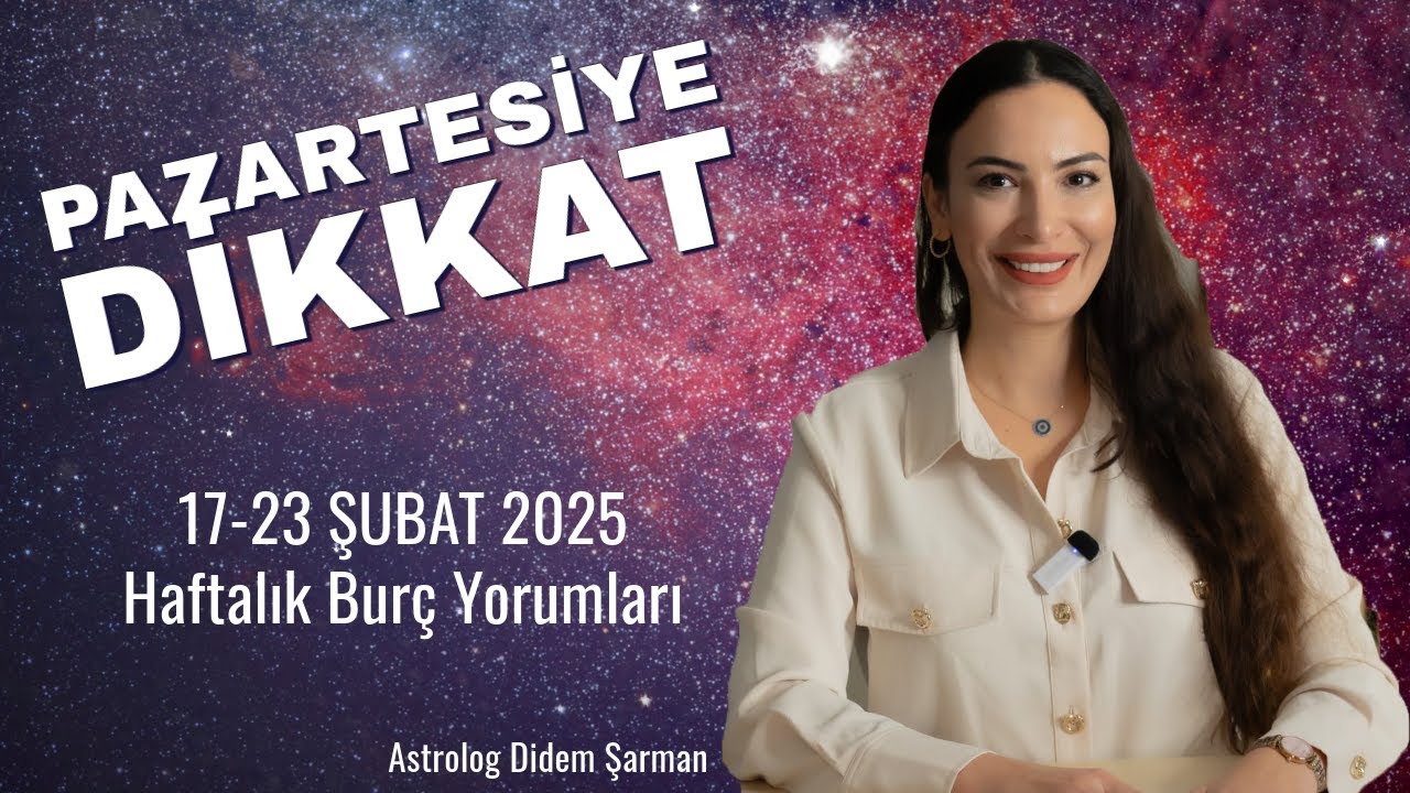 Pazartesiye dikkat ! 17 23 şubat Haftalık Burç Yorumları