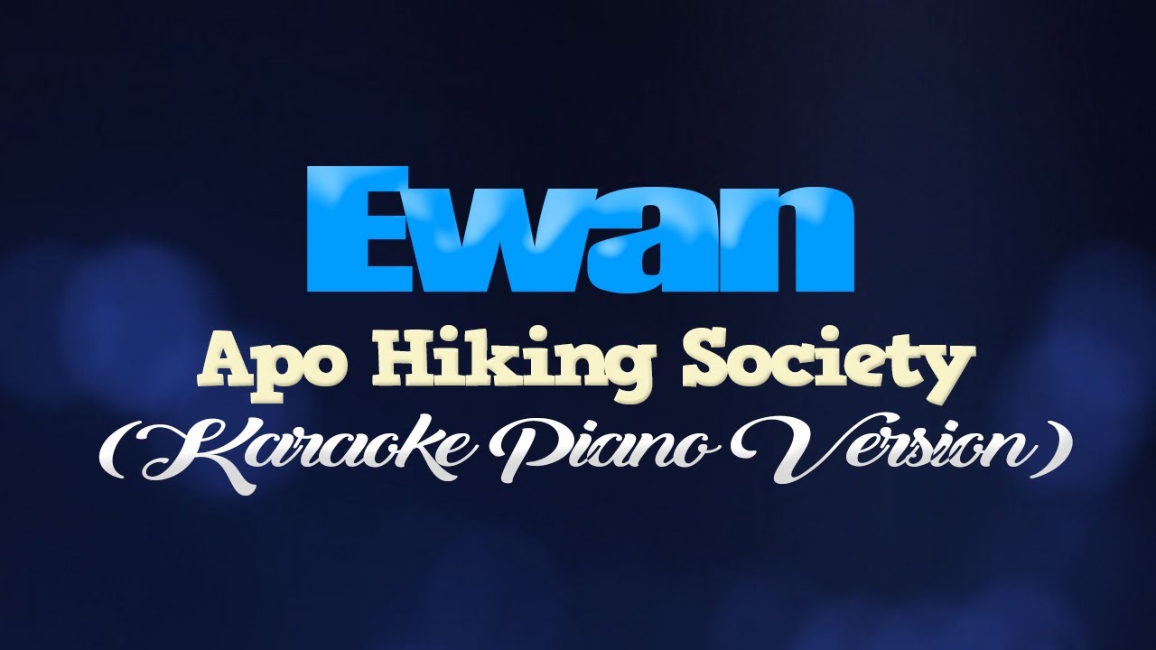 EWAN   Apo Hiking Society KARAOKE PIANO VERSION