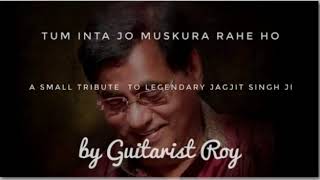 Tum Itna Jo Muskura Rahe Ho | Jagjit Singh | GUITAR COVER | Arth 1983 Songs | Ghazal Song
