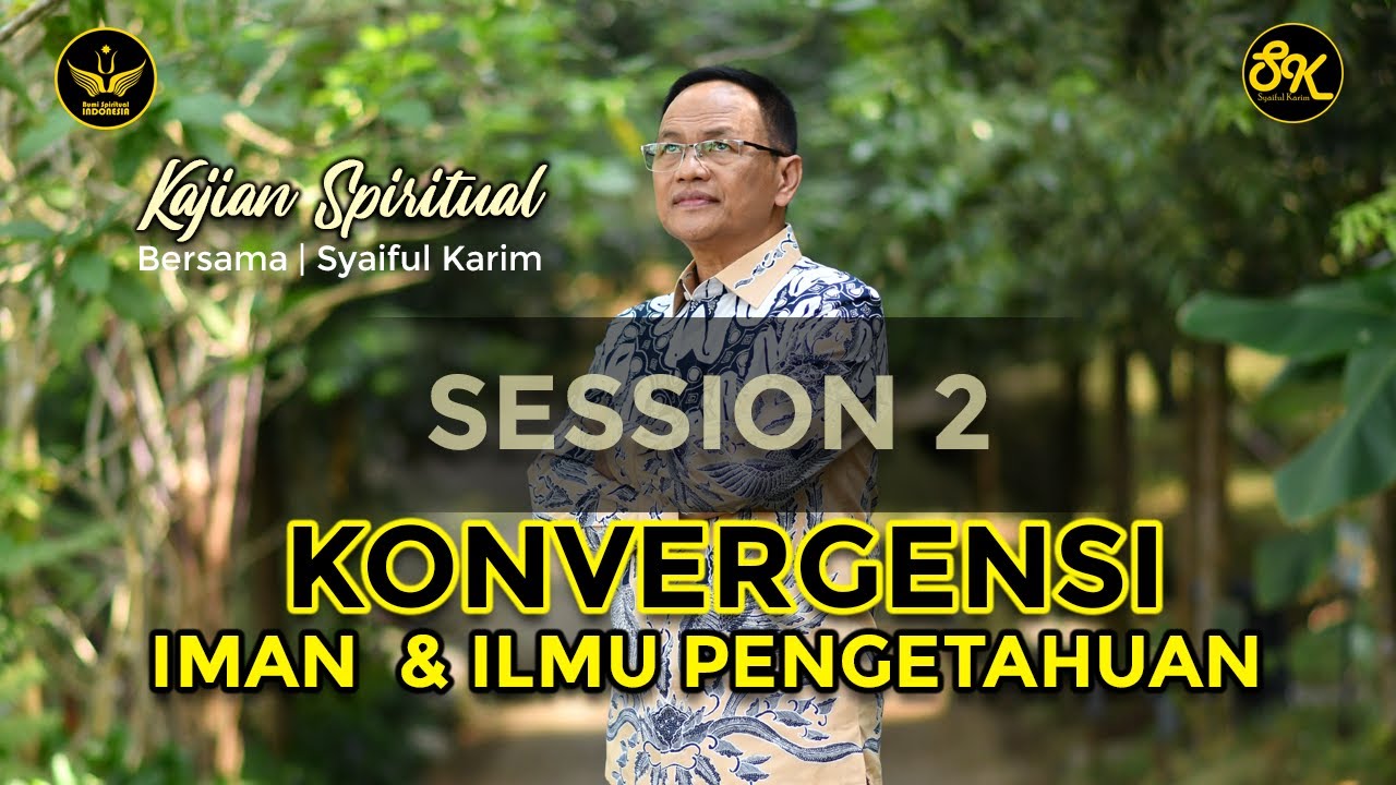 KAJIAN SPIRITUAL | KONVERGENSI IMAN DAN ILMU PENGETAHUAN | SYAIFUL KARIM | BSI