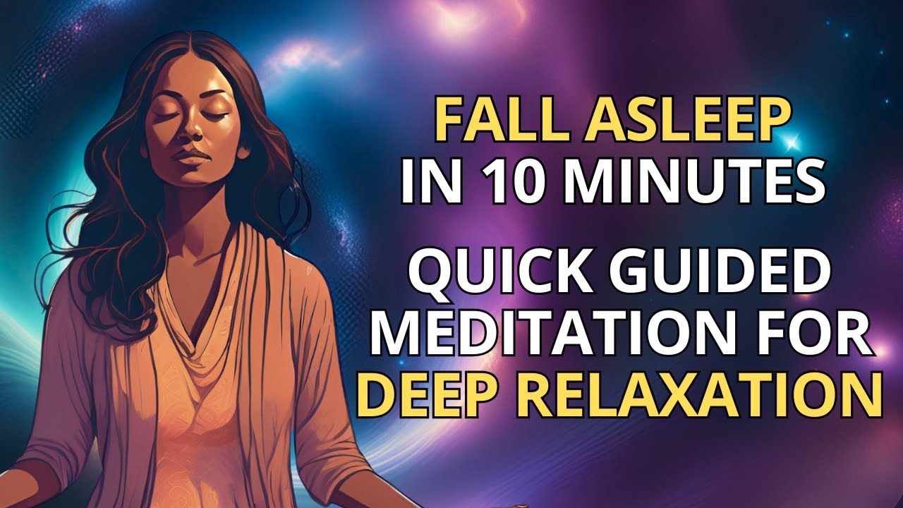 Fall Asleep in 10 Minutes: Quick Guided Meditation for Deep Relaxation ...