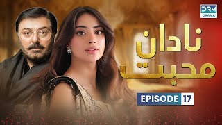 Stani Drama Nadaan Muhabbat- Episode 17 Aplus Noman Ijaz, Saboor Ali,Salman Shahid C7A1O