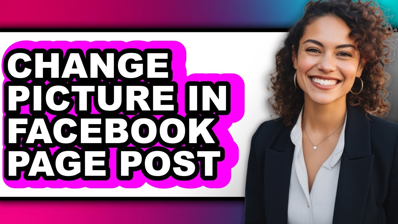 How to Change Picture in Facebook Page Post - Easy Guide