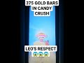 Omg 375 gold bars in candy crush in candy royaleleos respect shorts candycrush superwings