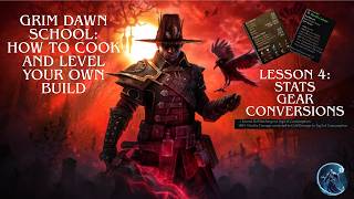 Grim Dawn School How to Cook and Level your own build Lesson 4 Stats, Gear and Conversions