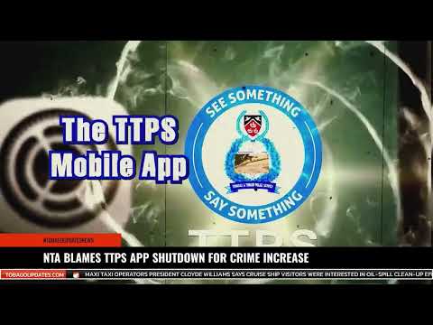 NTA BLAMES TTPS APP SHUTDOWN FOR CRIME INCREASE