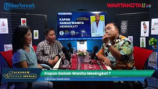 🔴 KAPAN GAIRAH WANITA MENINGKAT ?
