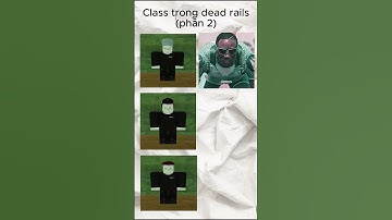 Các class trong Dead rails kiểu (phần 2) #Short #Dead rails #meme