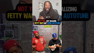 FETTY WAP DOES NOT NEED AUTOTUNE 😳