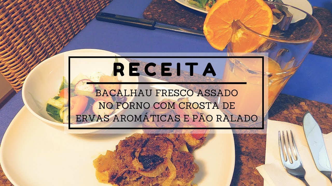 BACALHAU FRESCO ASSADO NO FORNO COM CROSTRA DE ERVAS AROMÁTICAS E PÃO RALADO