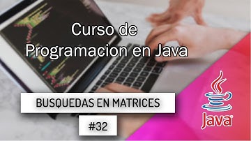 CURSO DE JAVA DESDE CERO 32 Búsqueda en Matrices