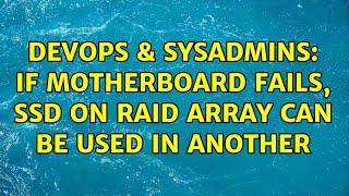DevOps & SysAdmins: if motherboard fails, SSD on Raid array can be used in another
