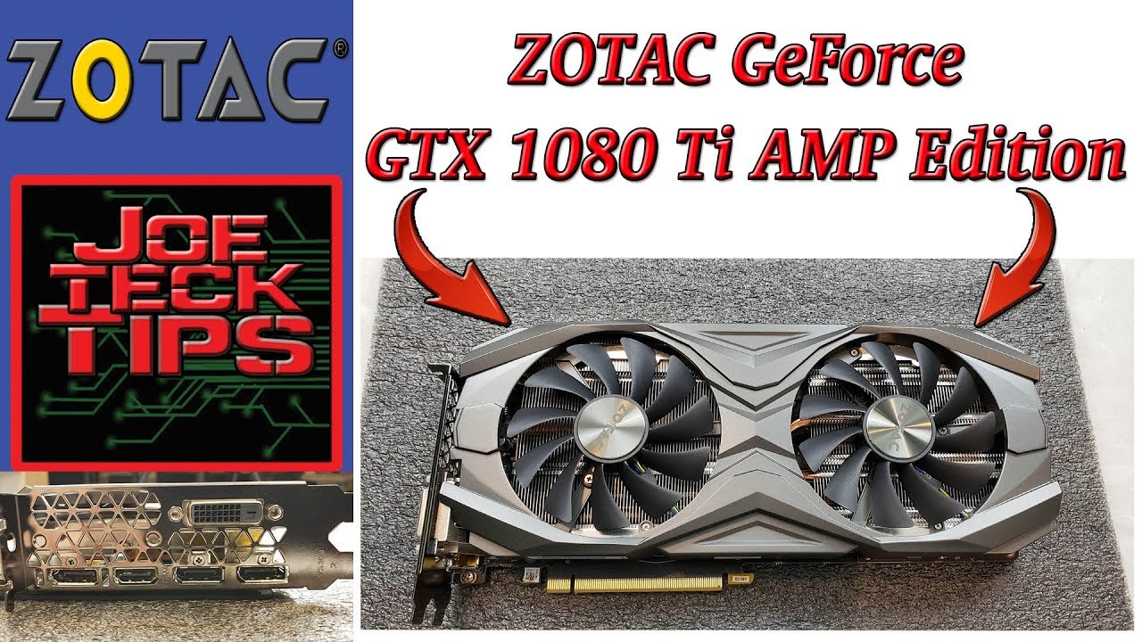 Zotac GTX 1080Ti AMP! - unboxing & Install | JoeteckTips - YouTube