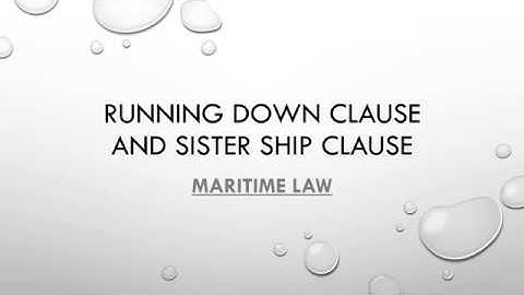 Running down clause and sister ship clause - Maritime law for mariners