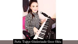 Pa4x Tuğçe-Gözlerimde Gece Oldu #kesfet #keşfet #keşfetteyiz #ebruyaşar