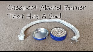 The Cheapest Alcohol Stove - That Has A Soul!