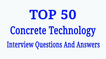 Concrete Technology Interview Questions
