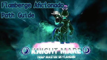 Skylanders Trap Team - Night Mare - Flamberge Aficionado Path Guide