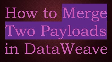 How to Merge Two Payloads in DataWeave