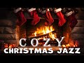 Cozy Christmas Jazz | Relaxing Fireplace Ambience | Relax Music