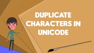What is Duplicate characters in Unicode?, Explain Duplicate characters in Unicode