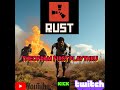 Rust First Time! Ya im gonna Die!