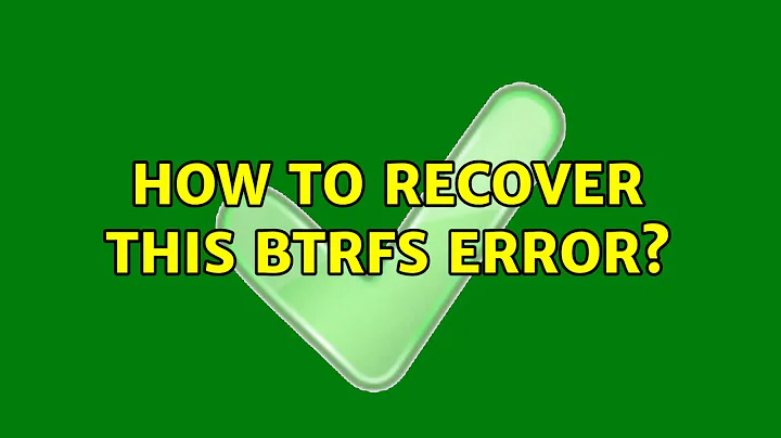 How to recover this btrfs error?