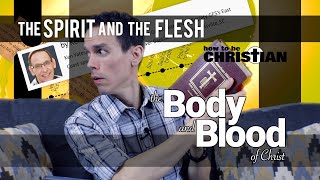 The Spirit and the Flesh: The Body and Blood of Christ