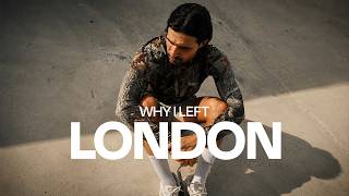 Why I left London…