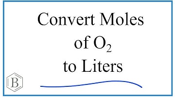Convert Moles O2 Gas to Liters