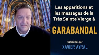 LES PROPHÉTIES DE GARABANDAL COMMENTÉES PAR XAVIER AYRAL