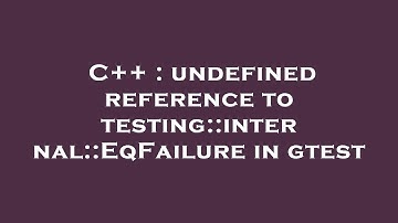 C++ : undefined reference to testing::internal::EqFailure in gtest